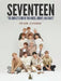 Seventeen: The Complete Story of Their Music, Journey, and CARATs by Pearl Zander