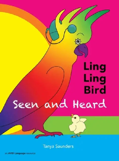 LING LING BIRD Seen and Heard: a joyous tale of friendship, acceptance and magic ears by Tanya Saunders