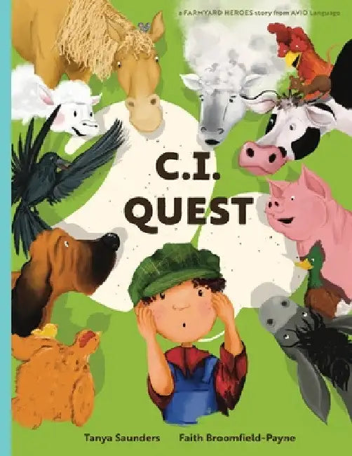 C.I. Quest: a tale of cochlear implants lost and found on the farm (the young farmer has hearing loss), told through rhyming verse by Tanya Saunders