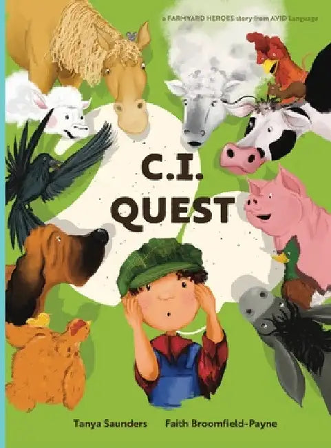 C.I. Quest: a tale of cochlear implants lost and found on the farm (the young farmer has hearing loss), told through rhyming verse packed with 'learni by Tanya Saunders
