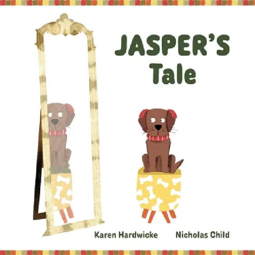 JASPER'S Tale: how one cheeky puppy discovers that he likes his hearing aids after all by Karen Hardwicke