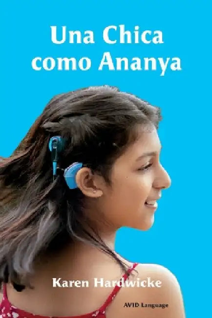 Una Chica como Ananya: la historia real de una niña inspiradora, que es sorda y lleva implantes cocleares by Karen Hardwicke