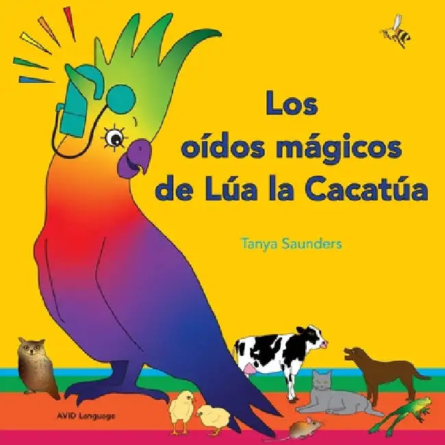 Los oídos mágicos de Lúa la Cacatúa: explorar los divertidos sonidos de "aprender a escuchar" para los oyentes principiantes by Tanya Saunders