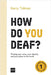 How Do You Deaf?: Finding your voice, your identity and your place in the world by Tidman, Kerry