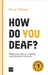 How Do You Deaf?: Finding your voice, your identity and your place in the world by Tidman, Kerry