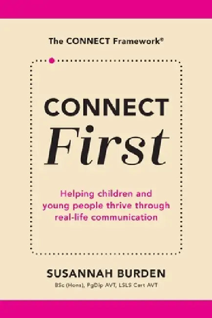 CONNECT First: Helping Children & Young People Thrive Through Real-Life Communication by Susannah Burden, Tanya Saunders
