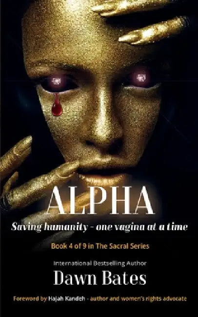 Alpha: Saving Humanity One Vagina at a Time by Dawn Bates