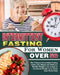 Intermittent Fasting for Women Over 50: The Ultimate Intermittent Fasting Guide with Simple and Delicious Healthy Weight Lose recipes to Accelerate We by Karl Amador