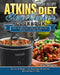 The Easy Atkins Diet Slow Cooker Cookbook: Quick-To-Make Easy-To-Remember Atkins Diet Recipes for Your Slow Cooker. (Accelerate Weight Loss, Reset you by Darrell Thompson