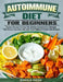 Autoimmune Diet for Beginners: Savory Recipes to Stop the Hidden Autoimmune Damage That Keeps You Sick, Fat, and Tired Before It Turns Into Disease by Ronald Riggs