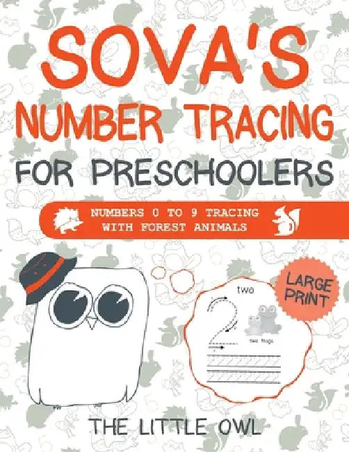 Sova's Number Tracing For Preschoolers: Numbers 0 to 9 tracing with forest animals by The Little Owl