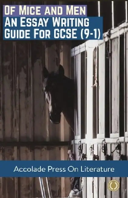 Of Mice and Men: Essay Writing Guide for GCSE by Accolade Press