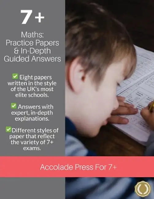 7+ Maths: Practice Papers & In-Depth Answers by Accolade Press