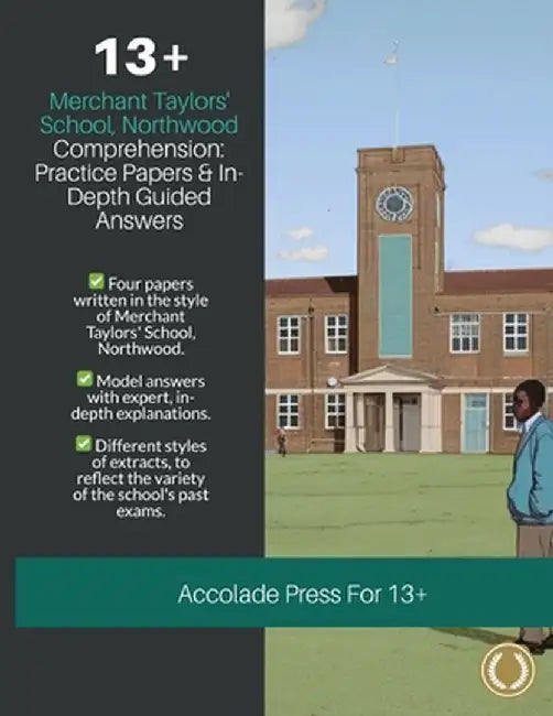 13+ Comprehension: Merchant Taylors' School, Northwood (MTS), Practice Papers & In-Depth Guided Answers by Accolade Press