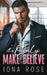 It's Only Make Believe: An Enemies To Lovers, Office Romance by Is Creations