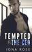 Tempted by the CEO: An Office Romance by Iona Rose