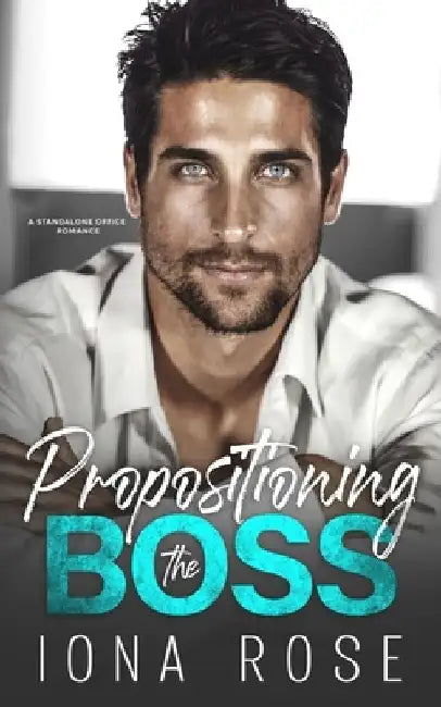 Propositioning The Boss: A Standalone Office Romance by Brittany Urbaniak