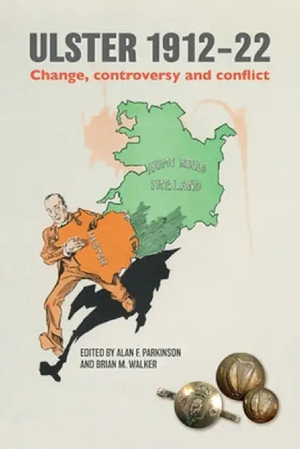 Ulster 1912-22: Change, controversy and conflict by Brian M. M. Walker