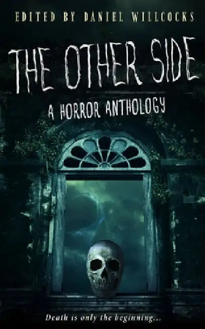 The Other Side: A Horror Anthology by Daniel Willcocks