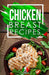 Chicken Breast Recipes: 25+ Recipes by Chef Leonardo by Chef Leonardo