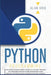 Python Programming: The Easiest Python Crash Course to Go Deep Through the Main Applications as Web Development, Data Analysis, and Data S by Alan Grid