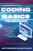 Coding Basics for Beginners: The Smart Way to Approach the World of Computer Programming and the Fundamental Functions of the Most Popular Language by Jefferson Sandyman