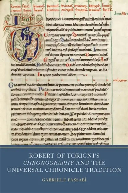 Robert of Torigni's Chronography and the Universal Chronicle Tradition by Gabriele Passabì