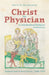 Christ the Physician in Late-Medieval Religious Controversy: England and Central Europe, 1350-1434 by Patrick Outhwaite