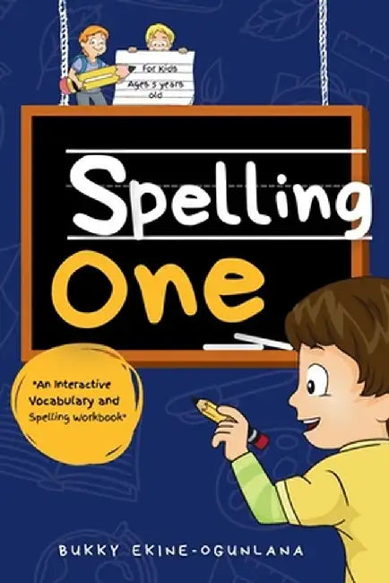 Spelling One: An Interactive Vocabulary and Spelling Workbook for 5-Year-Olds (With Audiobook Lessons) by Bukky Ekine-Ogunlana