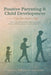 Positive Parenting and Child Development Tips for Every Age: Proven Methods for Raising Children, Improving Behavior, and Building Resilience from Tod by Bukky Ekine-Ogunlana