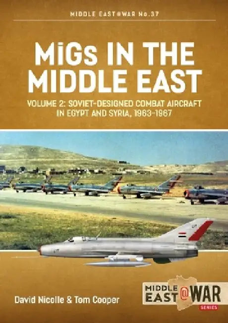 Migs in the Middle East, Volume 2: The Second Decade, 1967-1975 by David Nicolle