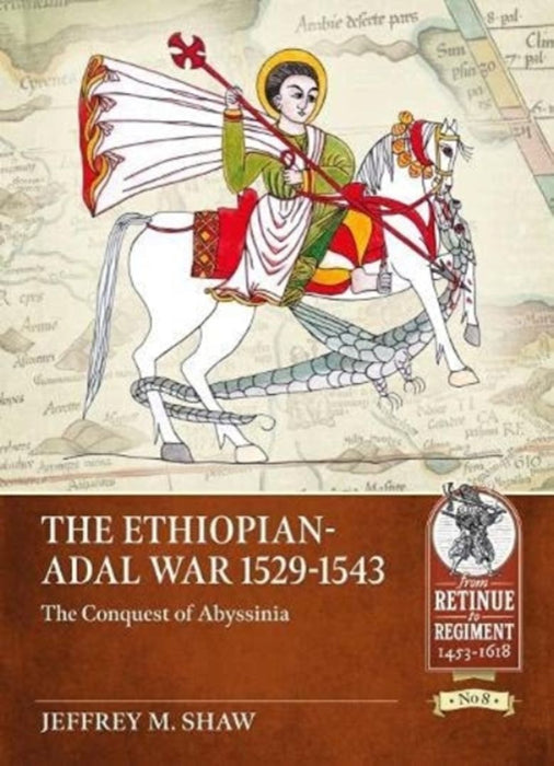 The Ethiopian-Adal War, 1529-1543: The Conquest of Abyssinia
