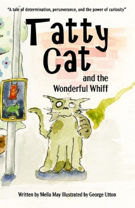 Tatty Cat and the Wonderful Whiff by Mella May