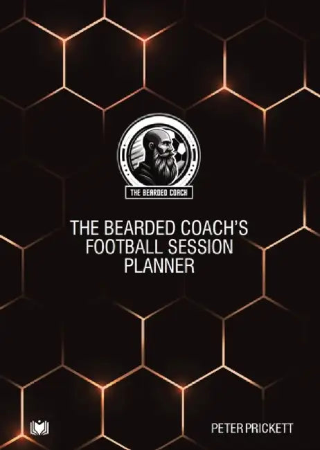 The Bearded Coach's Football Session Planner by Peter Prickett