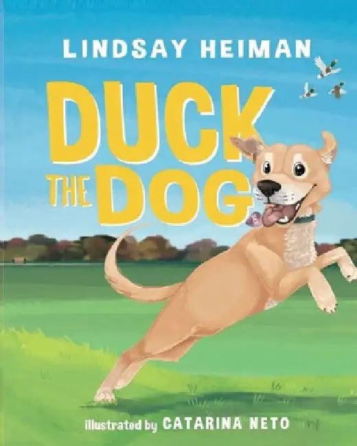 Duck the Dog by Lindsay Heiman