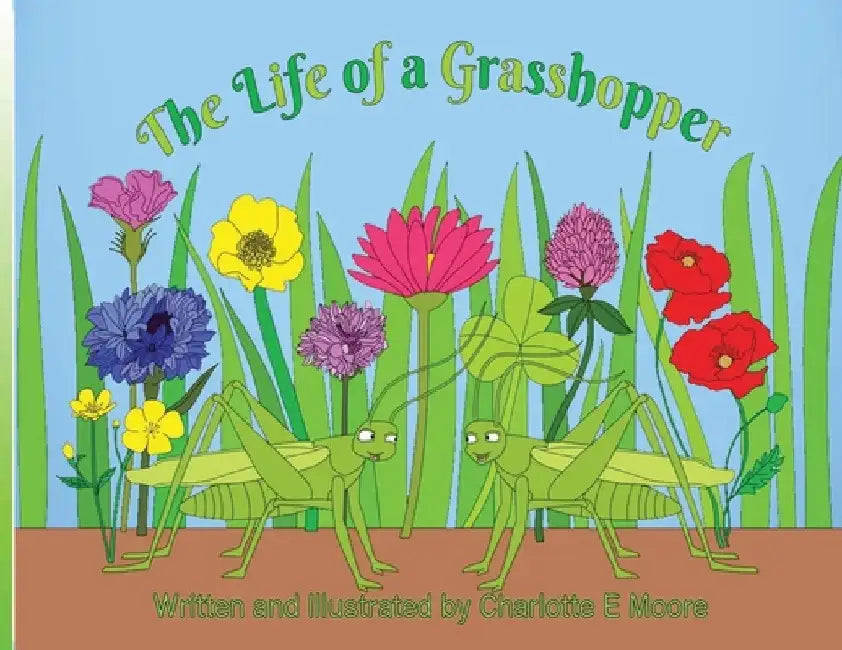 The Life of a Grasshopper by Charlotte E. Moore