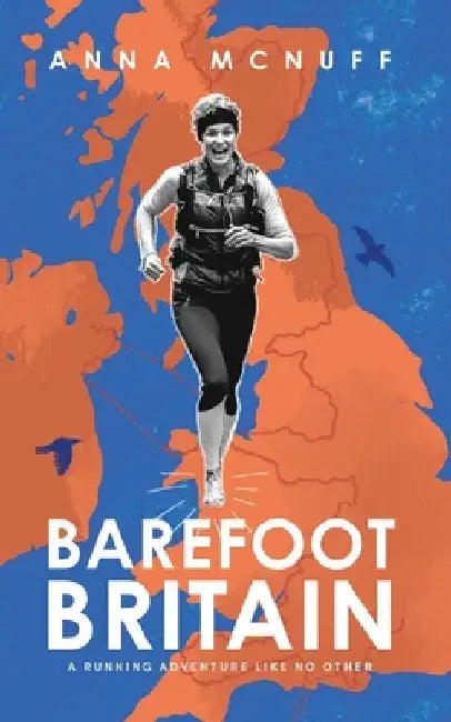 Barefoot Britain: A running adventure like no other by Anna McNuff