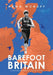 Barefoot Britain: A running adventure like no other by Anna McNuff