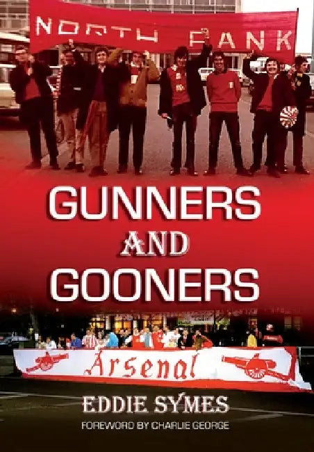 Gunners And Gooners by Eddie Symes
