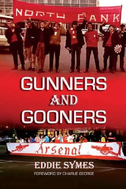 Gunners And Gooners by Eddie Symes