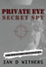 Private Eye Secret Spy: My Life as Britain's Most Controversial PI by Ian D. Withers
