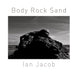 Body Rock Sand by Ian Jacob