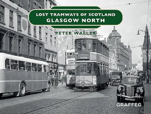 Lost Tramways of Scotland: Glasgow North by Peter Waller