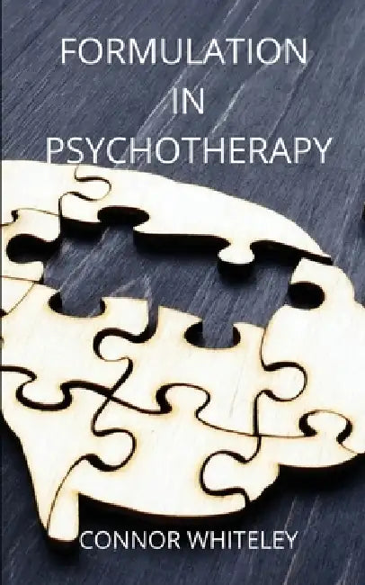 Formulation in Psychotherapy by Connor Whiteley
