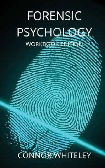 Forensic Psychology Workbook by Connor Whiteley