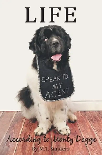 Life According to Monty Dogge by Mt Sanders