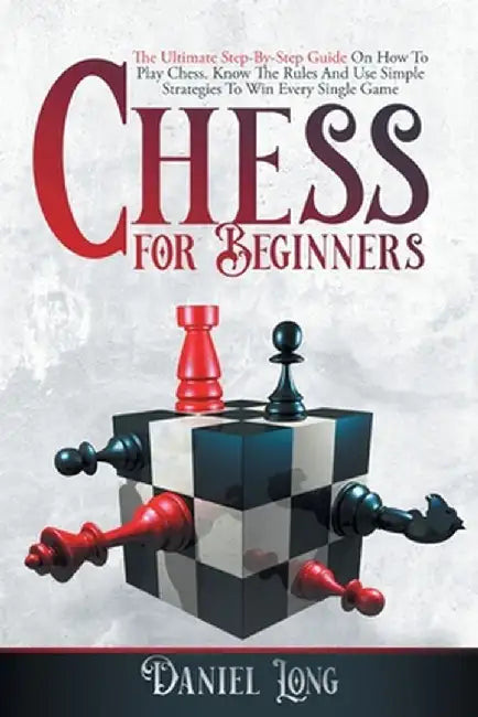 Chess For Beginners by Daniel Long
