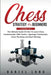 Chess Strategy For Beginners: 2 Books In 1 The Ultimate Guide On How To Learn Chess Fundamentals With Tactics, Openings, Checkmates, Know The Rules by Daniel Long