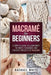 Macrame for Beginners: A Complete Guide to Learn about the Knots, Techniques, and Creative Projects of Macrame by Rachael White