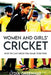 Women and Girls' Cricket: How We Can grow The Game Together by Greenway, Lydia